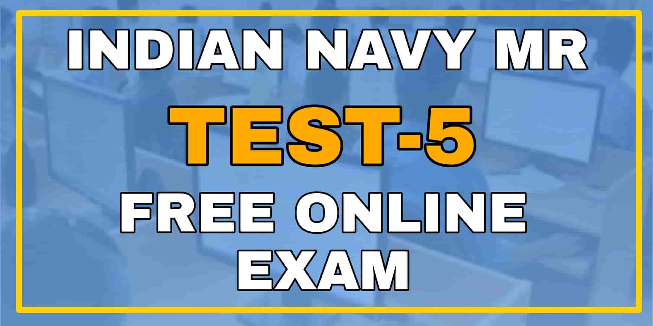 Indian Navy MR Online Exam Test-5