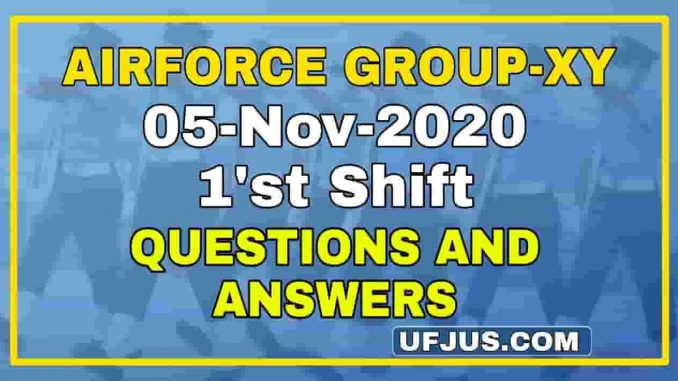 05-Nov-2020 1st Shift Airforce Group-XY Questions and Answers