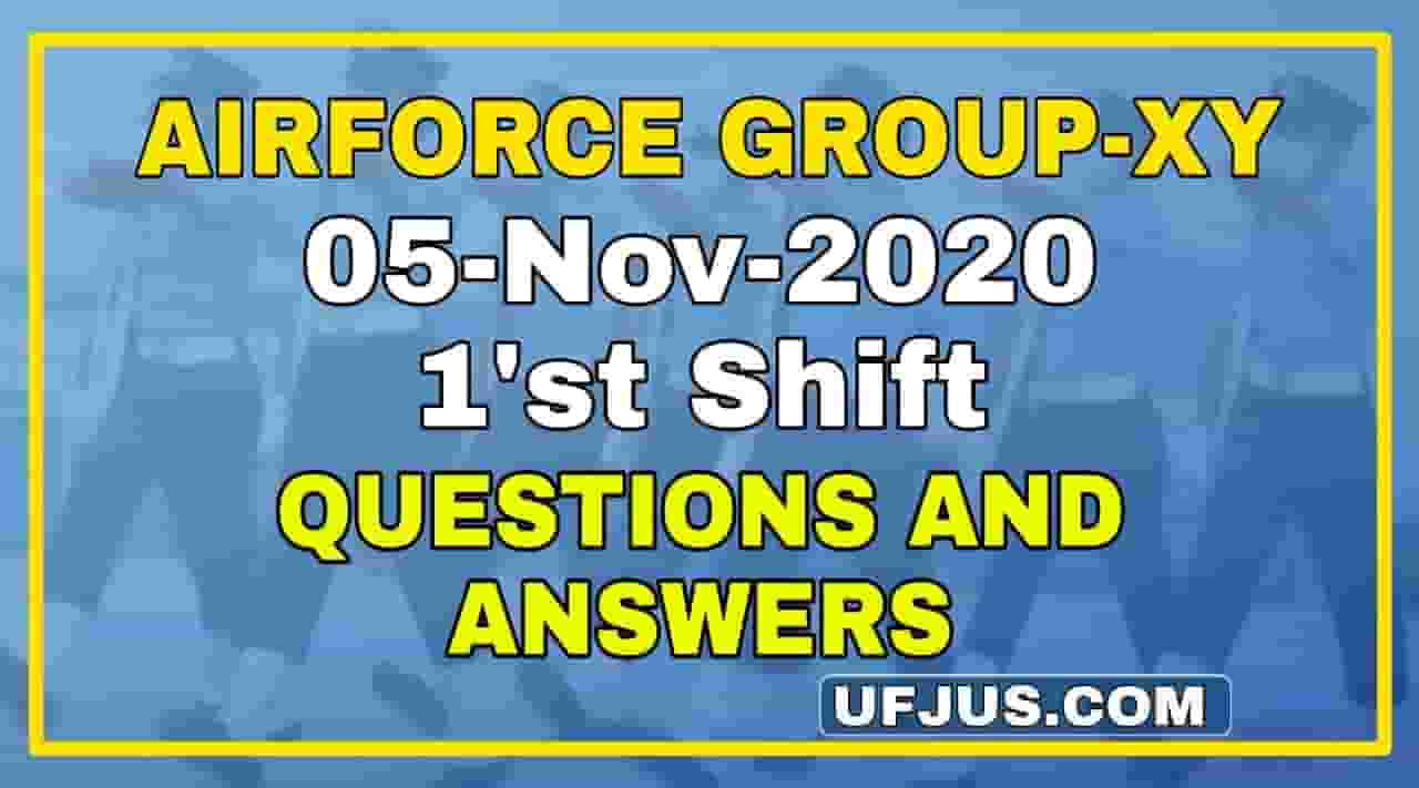 05-Nov-2020 1st Shift Airforce Group-XY Questions and Answers