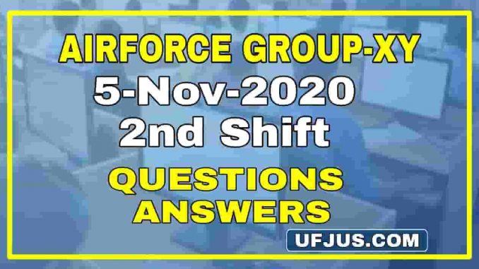 5th Nov 2nd Shift Airforce Group-XY Questions and Answers
