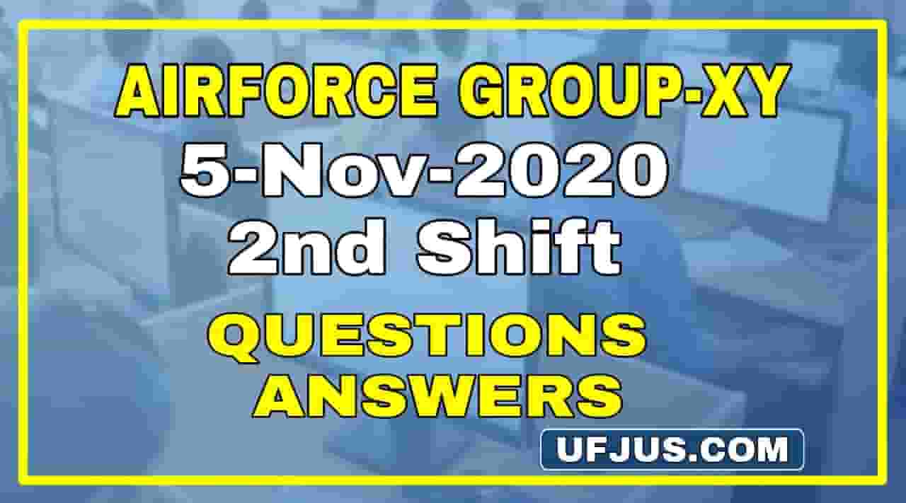 5th Nov 2nd Shift Airforce Group-XY Questions and Answers