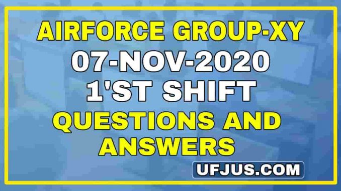 7th Nov 2020 1st Shift Airforce Group-XY Exam 7th Nov 2020 1st Shift Airforce Group-XY Exam