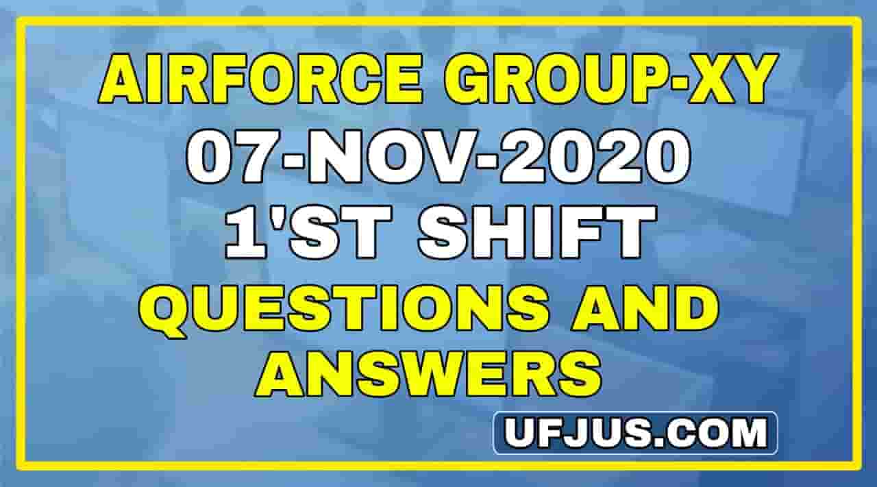 7th Nov 2020 1st Shift Airforce Group-XY Exam