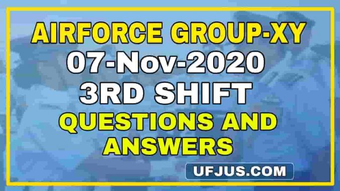 7th Nov 2020 3rd Shift Airforce Group-XY Exam 7th Nov 2020 3rd Shift Airforce Group-XY Exam