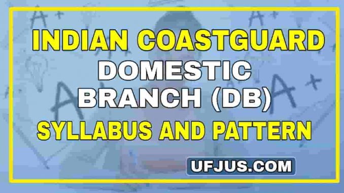 Indian Coastguard Navik DB latest Syllabus and Pattern Indian Coastguard Navik DB latest Syllabus and Pattern