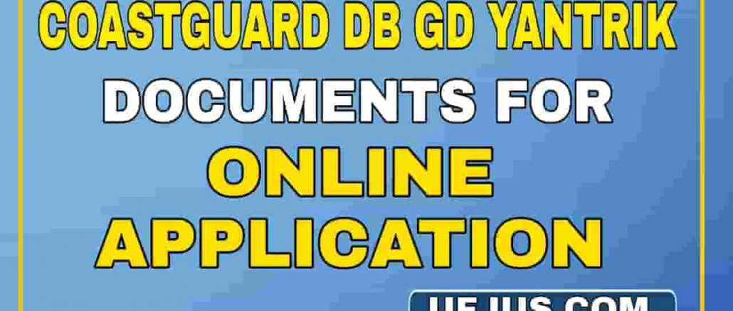 Coastguard DB GD Yantrik Documents For Online Registration