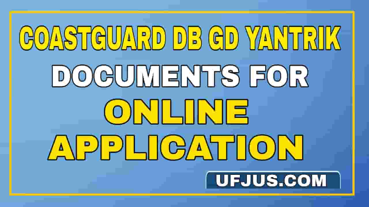 Coastguard DB GD Yantrik Documents For Online Registration