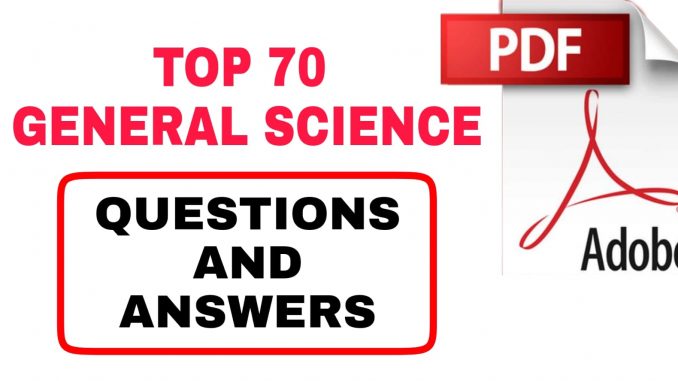 Top 70 General Science Questions and Answers Top 70 General Science Questions and Answers