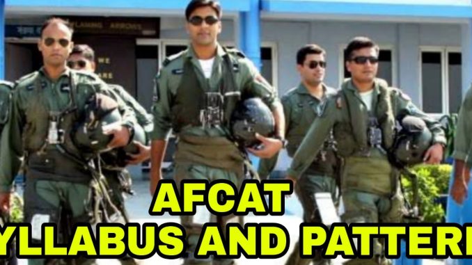 AFCAT Exam Latest Syllabus and Exam Pattern AFCAT Exam Latest Syllabus and Exam Pattern