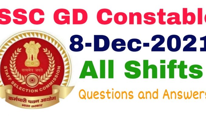 SSC GD 8 December 2021 All Shift Questions and Answers