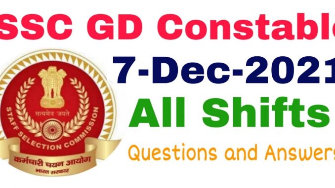 SSC GD 7 December 2021 All Shift Questions and Answers SSC GD 7 December 2021 All Shift Questions and Answers