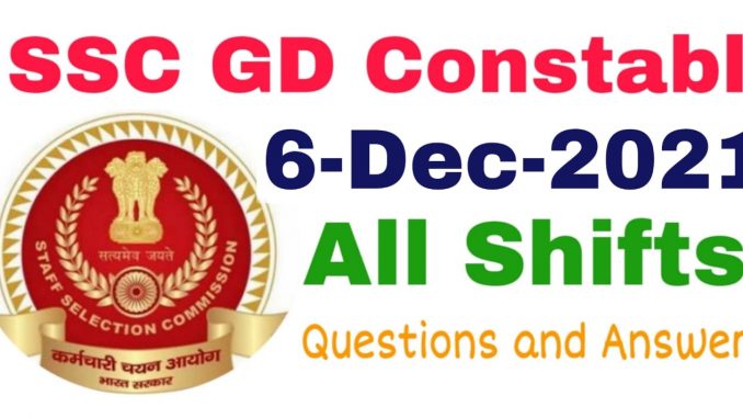 SSC GD 6 December 2021 All Shift Questions and Answers