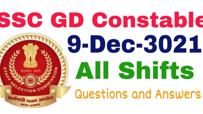 SSC GD 9 December 2021 All Shift Questions and Answers SSC GD 9 December 2021 All Shift Questions and Answers