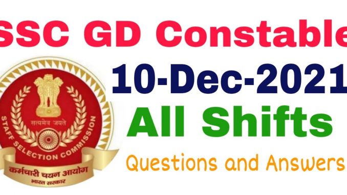 SSC GD 10 December 2021 All Shift Questions and Answers SSC GD 10 December 2021 All Shift Questions and Answers