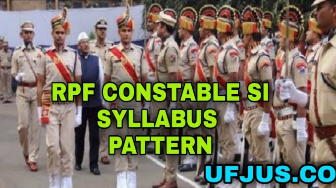RPF Constable SI Syllabus and Exam Pattern 2022