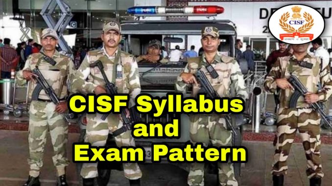 CISF 1149 Posts Syllabus and Exam Pattern 2022 CISF 1149 Posts Syllabus and Exam Pattern 2022