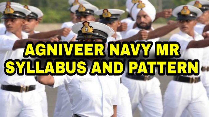 Navy Agniveer MR Syllabus and Pattern Full Details Navy Agniveer MR Syllabus and Pattern Full Details