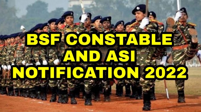 BSF Head Constable And ASI Notification 2022 BSF Head Constable And ASI Notification 2022