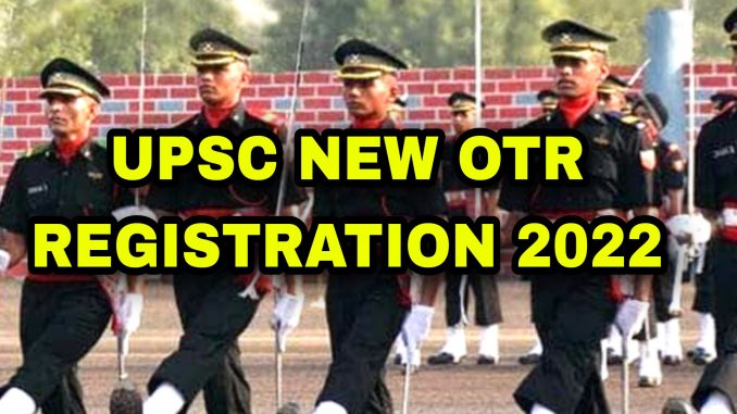 UPSC OTR One Time Registration Notification 2022 UPSC OTR One Time Registration Notification 2022