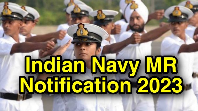 Indian Navy MR 2023 Notification Full Details Indian Navy MR 2023 Notification Full Details