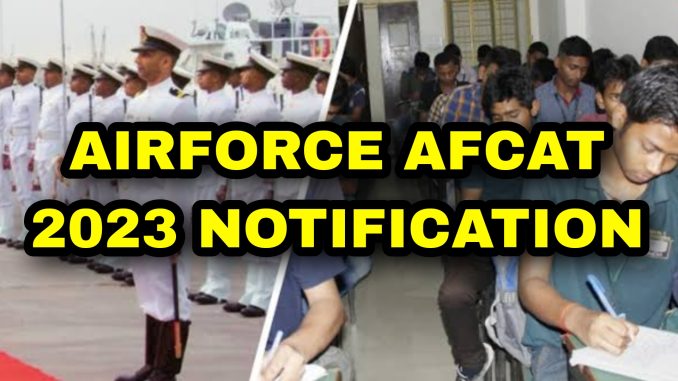 Indian Airforce Recruitment AFCAT 01/2023 Notification Indian Airforce Recruitment AFCAT 01/2023 Notification