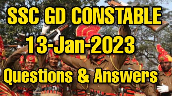 SSC GD 13 January 2023 All Shifts Questions and Answers SSC GD 13 January 2023 All Shifts Questions and Answers