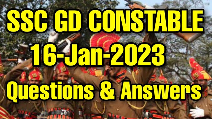 SSC GD 16 January 2023 All Shifts Questions and Answers