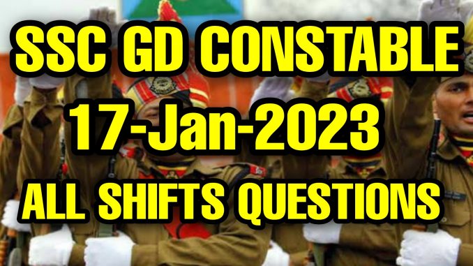 SSC GD 17 January 2023 All Shifts Questions and Answers SSC GD 17 January 2023 All Shifts Questions and Answers