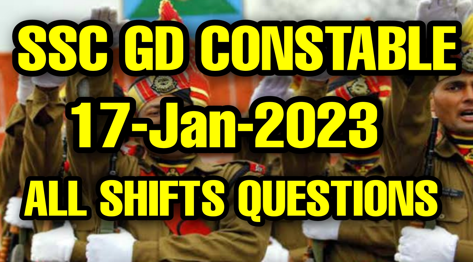 SSC GD 17 January 2023 All Shifts Questions and Answers