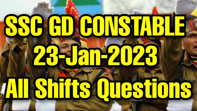 SSC GD 23 January 2023 All Shifts Questions and Answers SSC GD 23 January 2023 All Shifts Questions and Answers