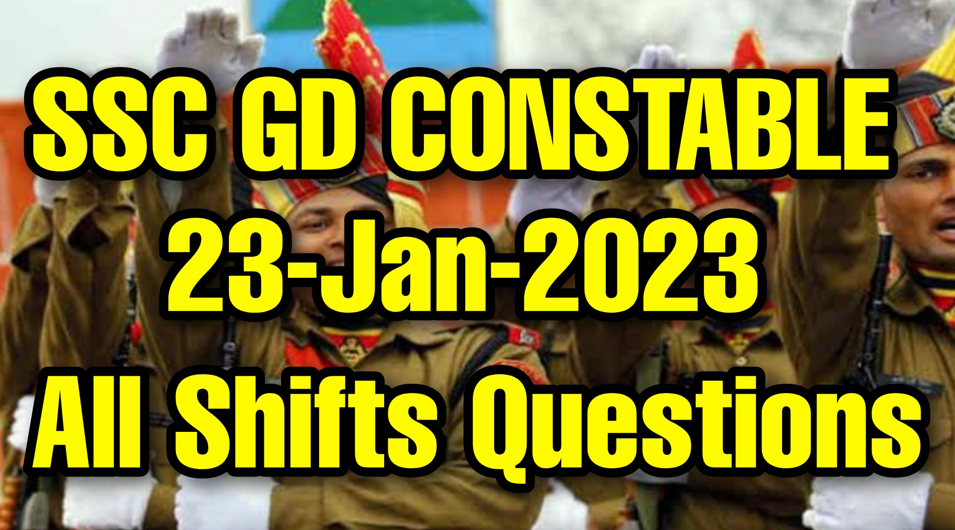 SSC GD 23 January 2023 All Shifts Questions and Answers