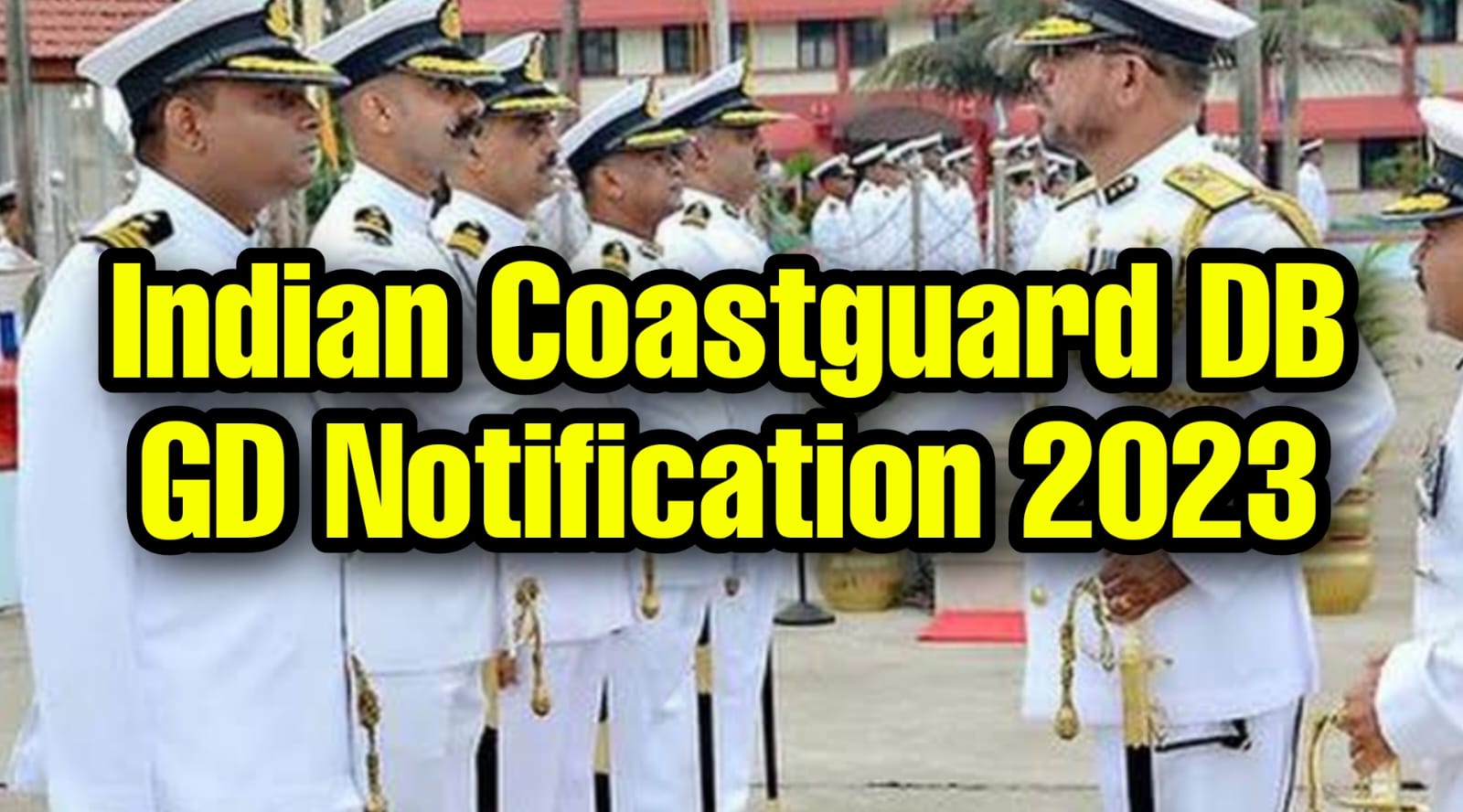 Indian Coastguard DB GD Yantrik Notification 2023