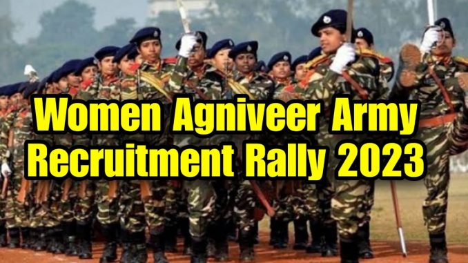 Women Agniveer Army Recruitment Rally 2023 Women Agniveer Army Recruitment Rally 2023