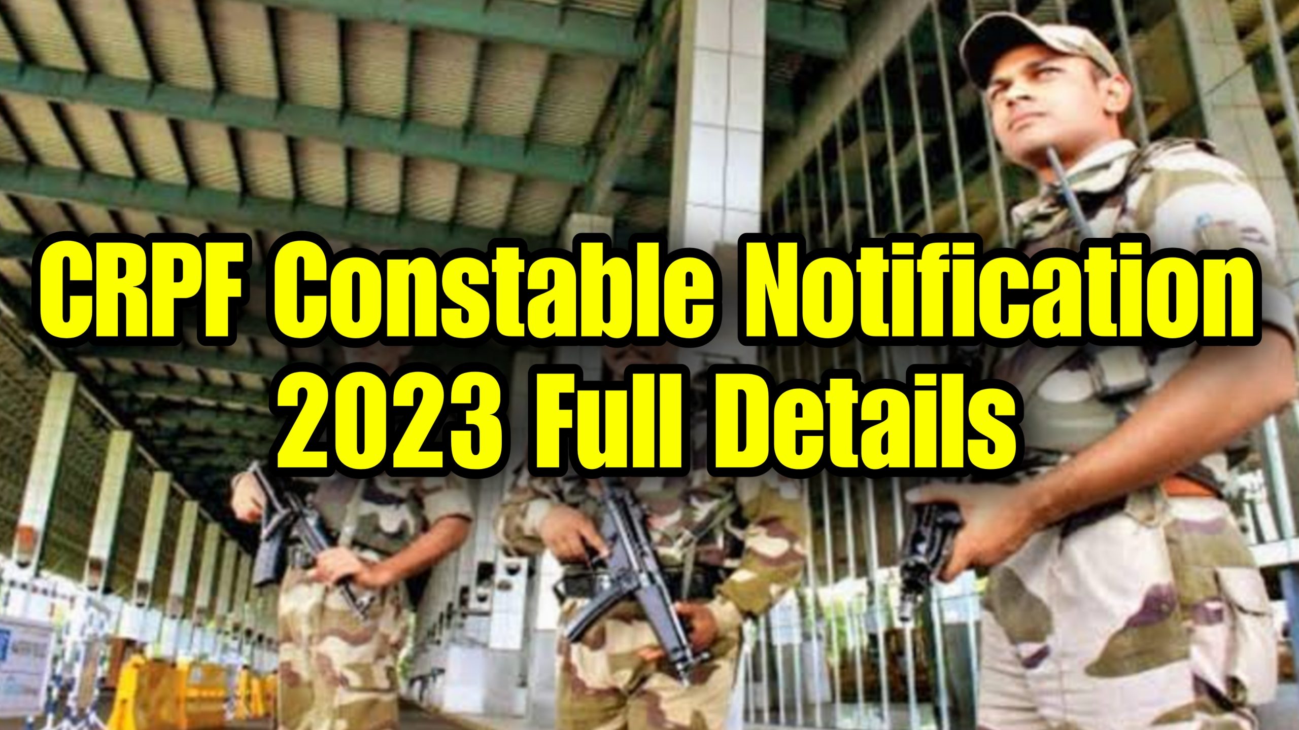 CRPF Constable 1.30 Lakhs Posts Notification 2023 Full Details
