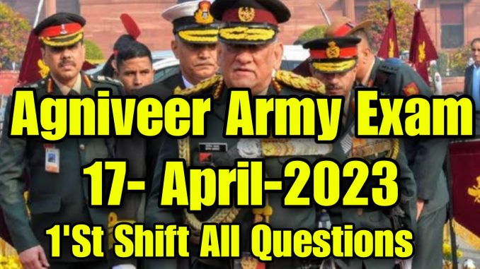Agniveer Army 17 April 2023 1st Shift Questions Agniveer Army 17 April 2023 1st Shift Questions