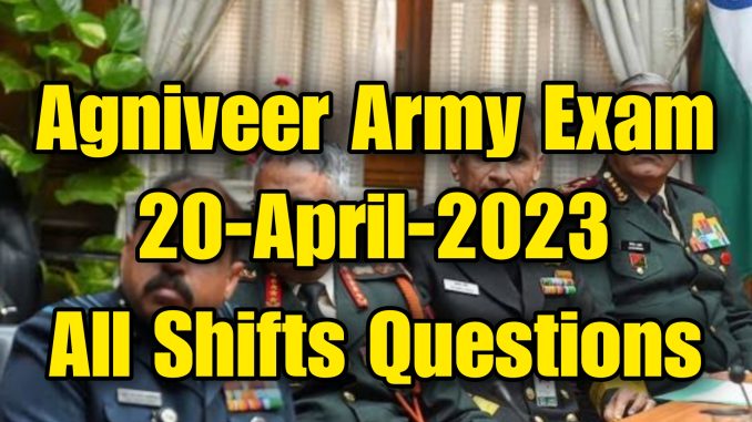 Agniveer Army 20 April 2023 All Shifts Questions
