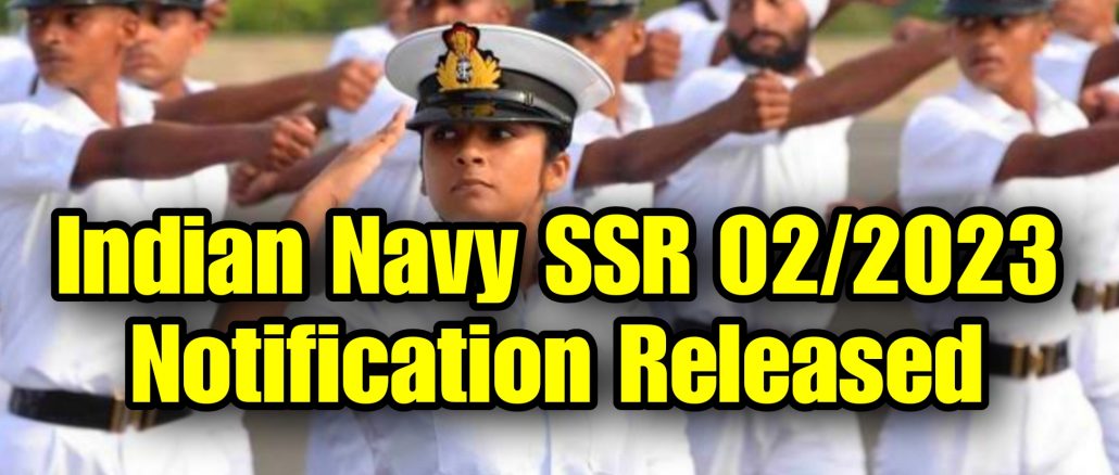 Indian Navy Agniveer SSR Notification 02/2023 Full Details
