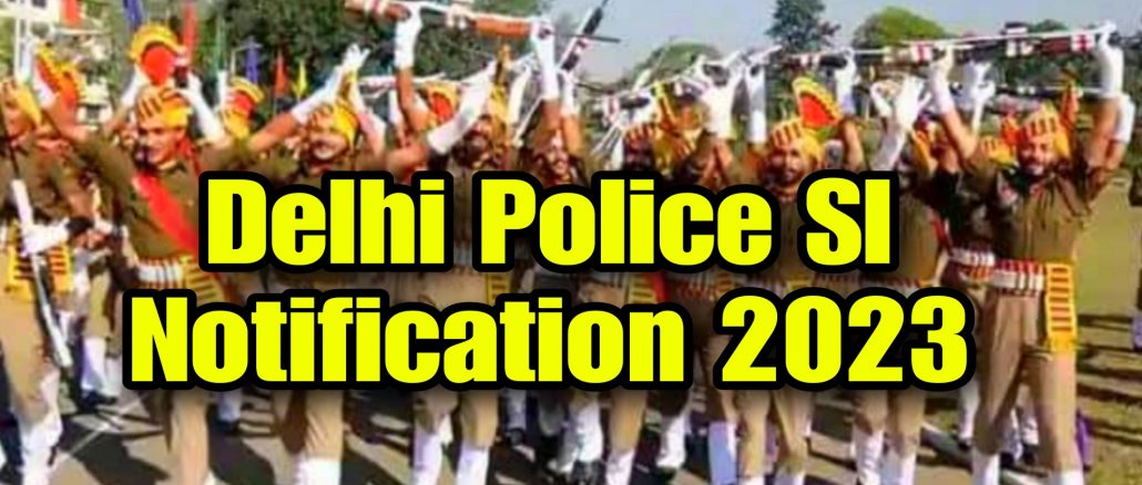Sub-Inspector Delhi Police and CAPF 2023 Notification
