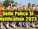 Sub-Inspector Delhi Police and CAPF 2023 Notification