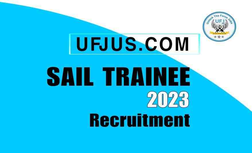 SAIL Trainee Notification 2023 Full Details