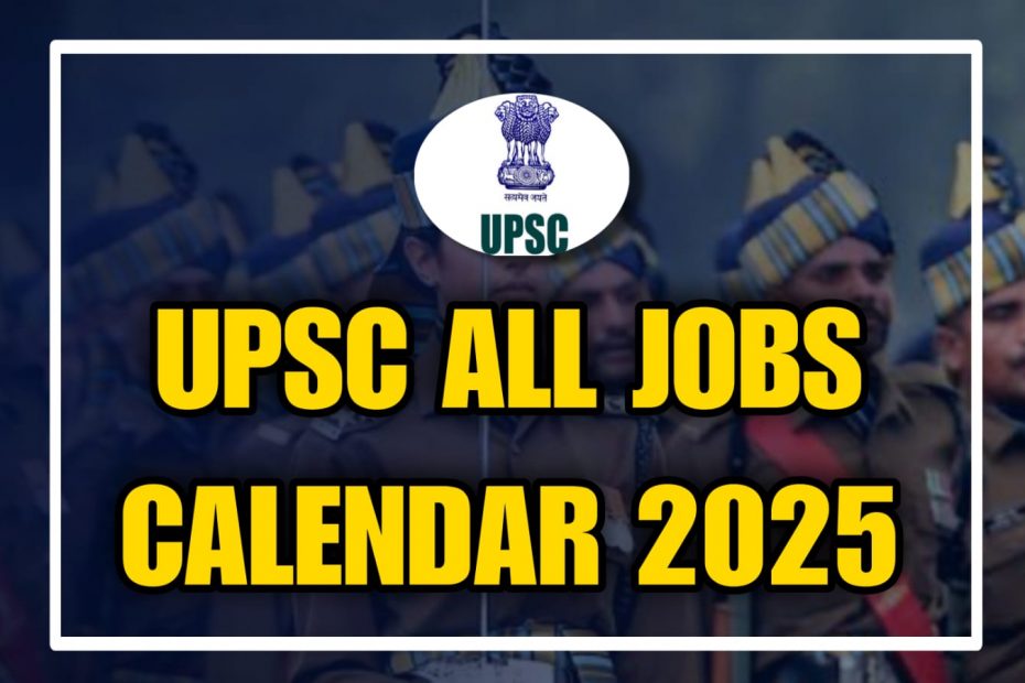 UPSC All Jobs Calendar 2025