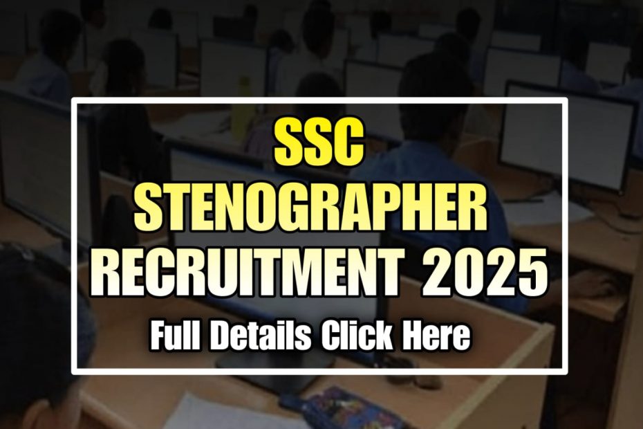 SSC Stenographer Posts 2025 Notification Full Details