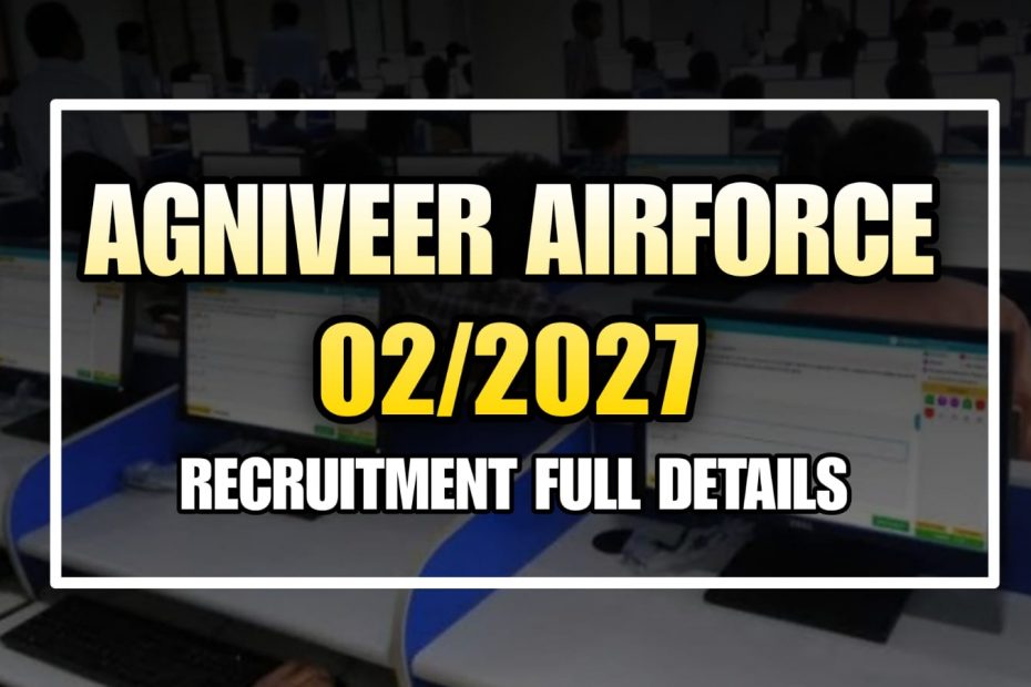 Indian Airforce Agniveer Notification 02/2027 Full Details